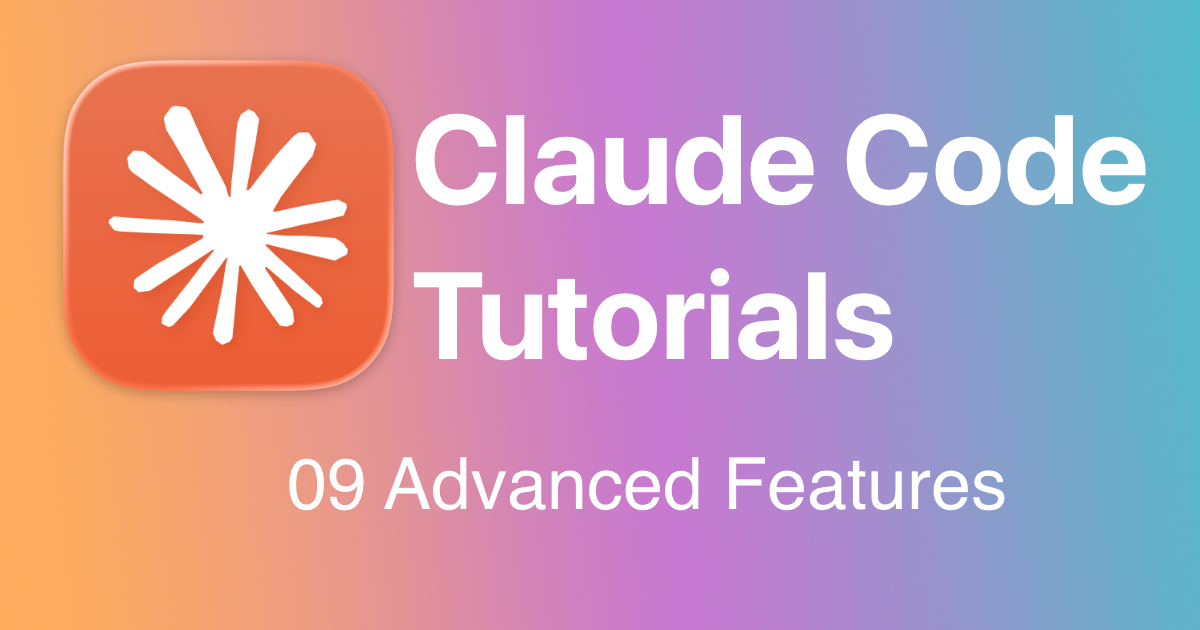 Claude教程09-Advanced Features